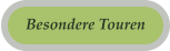 Besondere Touren